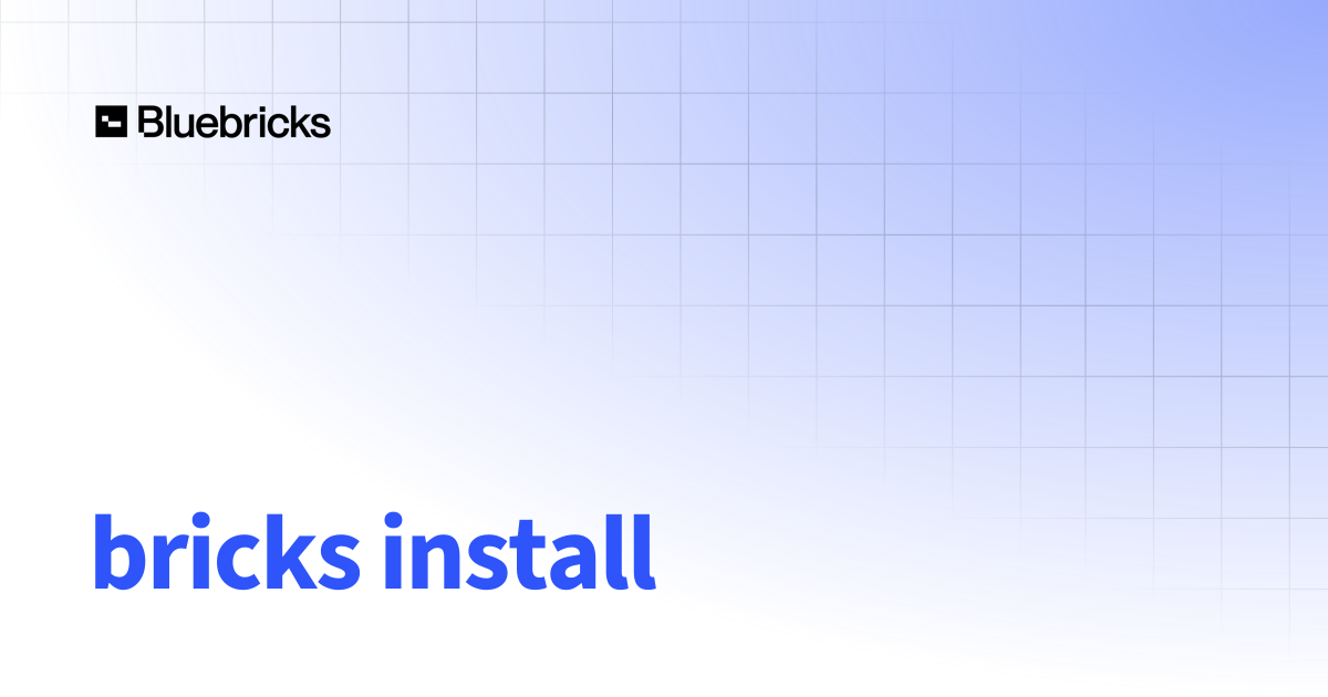 bricks install | Bluebricks